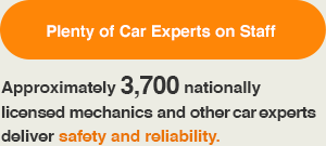 Plenty of Car Experts on Staff: Approximately 3,700 nationally licensed mechanics and other car experts deliver safety and reliability.