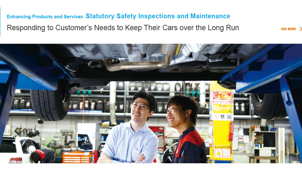 Enhancing Products and Services  Statutory Safety Inspections and Maintenance Responding to Customer’s Needs to Keep Their Cars over the Long Run