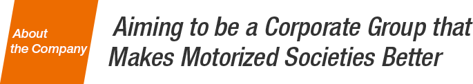 Aiming to be a Corporate Group that Makes Motorized Societies Better
