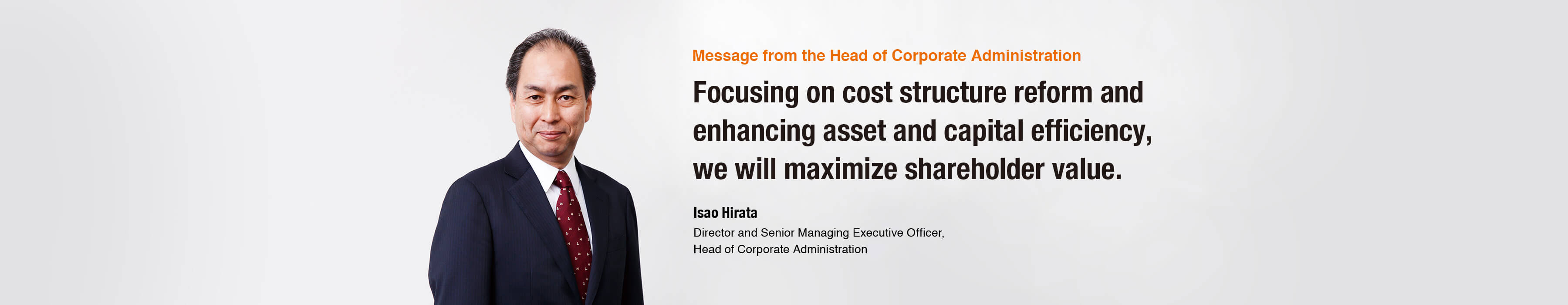 Isao Hirata Director and Senior Managing Executive Officer, Head of Corporate Administration